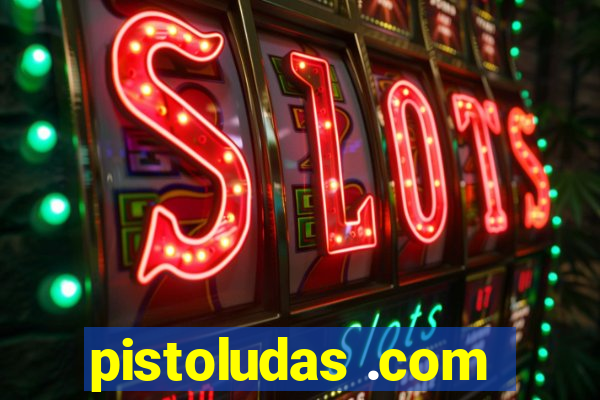 pistoludas .com